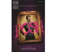 Posh by Laura Wade Laura Wade (Auteur)
