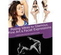 Posing Ideas For Glamour, Fine Art And Facial Expressions