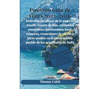 Positano Guía de viajes 2025-2026: Descubra las playas de la costa de Amalfi, resorts de lujo, escapadas románticas, gastronomía local, compras, ... pueblo de los acantilados de Italia