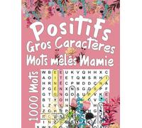 Positifs Gros Caractères Mots mêlés Mamie: 100 Grilles ,1000 Mots avec solutions à la fin