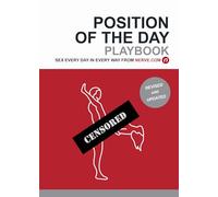 Position of the Day Playbook Revised and Updated: Sex Every Day in Every Way