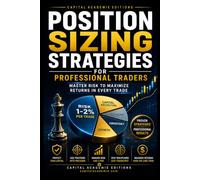 POSITION SIZING STRATEGIES FOR PROFESSIONAL TRADERS: Master position sizing, control risk, and learn how professional traders protect capital while pursuing stronger returns in every trade.