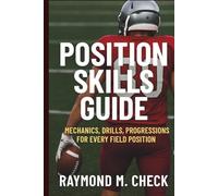 Position Skills Guide: Mechanics, Drills, Progressions for Every Field Position