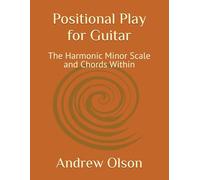 Positional Play for Guitar: The Harmonic Minor Scale and Chords Within