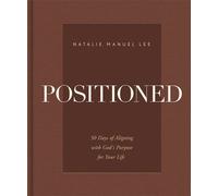 Positioned 50 Days of Aligning with God's Purpose for Your Life - Natalie Manuel Lee - Zondervan - ebook (ePub) - Livre