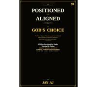 Positioned and Aligned as God's Choice: A 92-Day Devotional for Singles Trusting His Timing