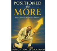 Positioned For More: The Anointed Route to Increase: The Anointed Route to Increase