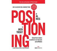 Positioning. Come farsi vedere e sentire in un mercato sovraffollato