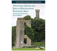 Positioning Gender And Race In (Post)Colonial Plantation Space