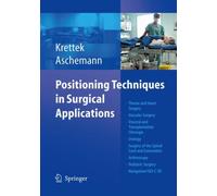Positioning Techniques In Surgical Applications: Thorax And Heart Surgery - Vascular Surgery - Visceral And Transplantation Surgery - Urology - Surgery ... - Pediatric Surgery - Navigation/Iso-C 3d
