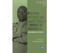 Positions critiques sur la politique et l'humanisme unidiversal Léon Michel Ilunga (Coordination éditoriale)