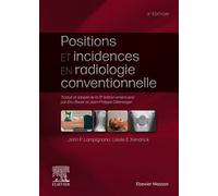 Positions et incidences en radiologie conventionnelle Guide pratique Bontrager - John P. Lampignano - Elsevier Masson - broché - Livre