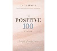 Positive 100: A Mum's Transformation Journey From Chaos To Calm