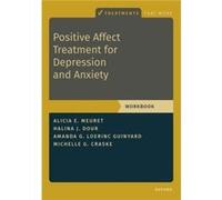 Positive Affect Treatment for Depression and Anxiety: Workbook