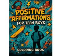 Positive Affirmation coloring book for Teen Boys: Color Your Confidence - A Coloring Book for Teen Boys Filled with Positive Vibes and Confidence Boosters