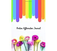 Positive Affirmation Journal: A 6 X 9 Positive Affirmation Journal To Document All Of Your Happy Thoughts And Positivity