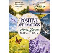 Positive Affirmation Vision Clip Art Book: Inspirational Quotes & Faith-Based Clip Art for Journals, Vision Boards, Scrapbooks, and Creative Projects