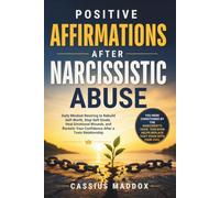 Positive Affirmations After Narcissistic Abuse: Daily Mindset Rewiring to Rebuild Self-Worth, Stop Self-Doubt, Heal Emotional Wounds, and Reclaim Your Confidence After a Toxic Relationship