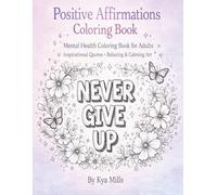 Positive Affirmations Coloring Book, Stress Relief and Relaxation: Mental Health Coloring Book for Adults, Calming Coloring