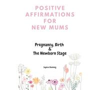 Positive Affirmations for New Mums: "Its okay to.." Affirmations to read through Pregnancy, Birth and the Newborn Stage.