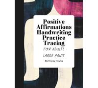 Positive Affirmations Handwriting Practice for Adults: Trace and Write Uplifting Sentences for Calm, Confidence, Brain Health and Fine Motor Skills