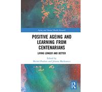Positive Ageing and Learning from Centenarians