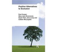 Positive Alternatives to Exclusion by Paul Cooper Colleen McLaughlin, Jane Lovey, Mary Jane Drummond, Paul Cooper, Susan Hart (Auteur)