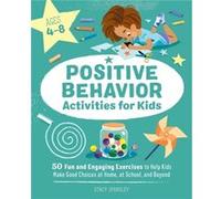 Positive Behavior Activities for Kids 50 Fun and Engaging Exercises to Help Kids Make Good Choices at Home at School and Beyond by Stacy Spensley Stacy Spensley (Auteur)