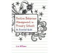 Positive Behaviour Management in Primary Schools by Liz Williams Inconnu (Auteur)