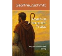 Positive Character Traits: A Guide to Christlike Living