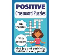 Positive Crossword Puzzles: Uplifting & Inspirational Crossword Puzzles for Adults, Seniors, and Teens | A Feel-Good Activity Book for Mindfulness, Stress Relief, and a Daily Dose of Joy