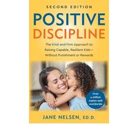 Positive Discipline, 2nd Edition The Kind and Firm Approach to Raising Capable, Resilient Kids-Without Punishment or Rewards - Jane Nelsen, Ed.D. - Ballantine books - ebook (ePub) - Livre