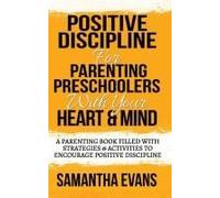 Positive Discipline For Parenting Preschoolers With Your Heart & Mind