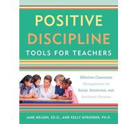 Positive Discipline Tools for Teachers by Gfroerer & Kelly & Ph.D. Gfroerer Kelly Ph.D. (Auteur)