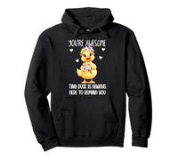 Positive Duck You're Awesome Ducks Support Emotional Duckies Sweat à Capuche