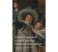Positive Emotions in Early Modern Literature and Culture Positive Emotions in Early Modern Literature and Culture (Auteur)