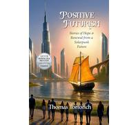 Positive Futurism: Stories of Renewal and Hope from a Solarpunk Future