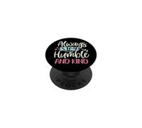 Positive Humble and Kind Always Stay Citation Femmes Filles PopSockets PopGrip Adhésif