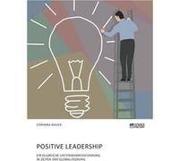Positive Leadership. Erfolgreiche Unternehmensfhrung in Zeiten der Globalisierung - Corinna Bauer - BoD Third Party Titles - Livre en Anglais Corinna BauerCorinna Bauer (Auteur)