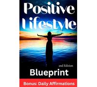 Positive Lifestyle Blueprint, 2nd Edition: A Step-by-Step Guide to Cultivating Happiness and Well-Being.