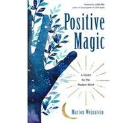 Positive Magic: A Toolkit for the Modern Witch