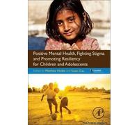 Positive Mental Health, Fighting Stigma And Promoting Resiliency For Children And Adolescents