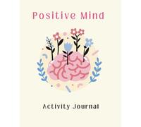Positive Mind Planner & Journal: Build Happy Habits, Track Wins, and Shift Your Mindset, Gratitude Journal, Positive thinking activities