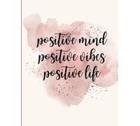 Positive Mind, Positive Vibes, Positive Life - Writing Journal: 90 GSM, Ruled, Paperback.