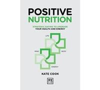 Positive Nutrition: How to upgrade your energy for work and life (Positive Wellbeing) - [Version Originale] Inconnu (Auteur)