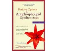 Positive Options for Antiphospholipid Syndrome Aps Triona Holden (Auteur)