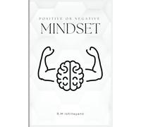 Positive or Negative Mindset: The Choice That Shapes Your Life