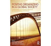 Positive Organizing in a Global Society: Understanding and Engaging Differences for Capacity Building and Inclusion - [Version Originale] Inconnu (Auteur)