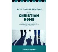 Positive Parenting In The Christian Home