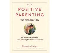 Positive Parenting Workbook: An Interactive Guide for Strengthening Emotional Connection - [Version Originale] Inconnu (Auteur)